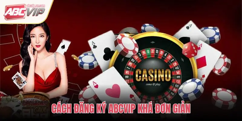 CÁCH ĐĂNG KÝ ABCVIP KHÁ ĐƠN GIẢN