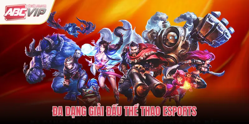 ĐA DẠNG GIẢI ĐẤU THỂ THAO ESPORTS