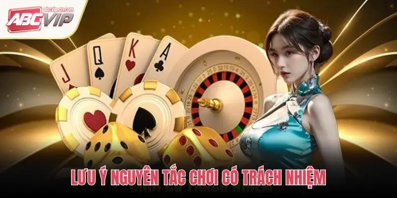 LƯU Ý NGUYÊN TẮC CHƠI CÓ TRÁCH NHIỆM