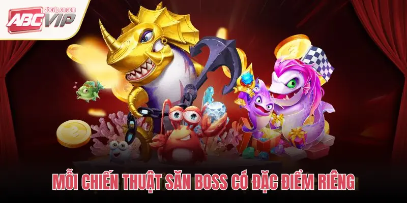 MỖI CHIẾN THUẬT SĂN BOSS CÓ ĐẶC ĐIỂM RIÊNG