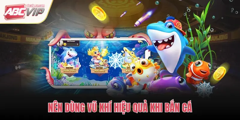 NÊN DÙNG VŨ KHÍ HIỆU QUẢ KHI BẮN CÁ