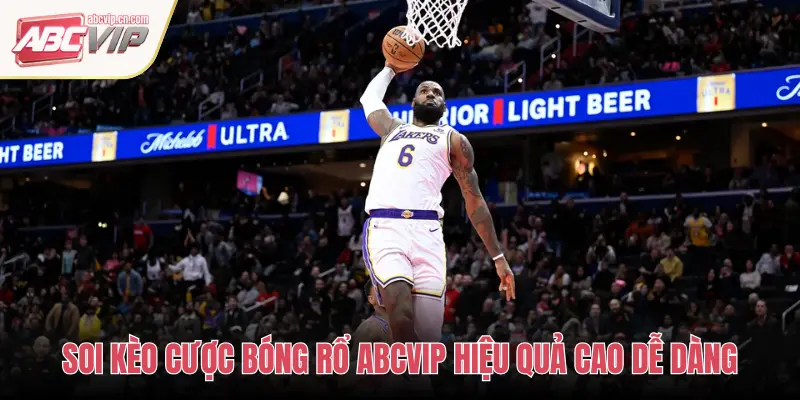SOI KÈO CƯỢC BÓNG RỔ ABCVIP HIỆU QUẢ CAO DỄ DÀNG