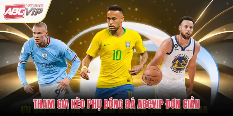 THAM GIA KÈO PHỤ BÓNG ĐÁ ABCVIP ĐƠN GIẢN